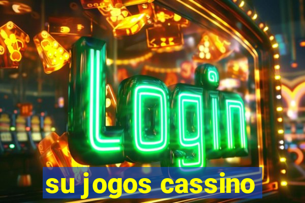 su jogos cassino